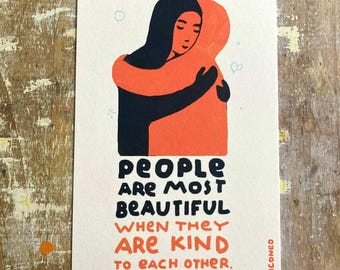 People are most beautiful when they are kind to each other - poster, card, fine art print
