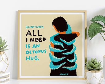 Sometimes all I need is an octopus hug / art print / card / by ICONEO