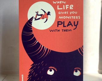 When life gives you monsters, play with them - art print