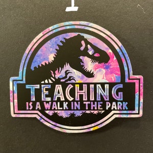 Teaching is a walk in the park decal | Teacher Sticker | Laptop Decal | Water Bottle Decal | Car Decal