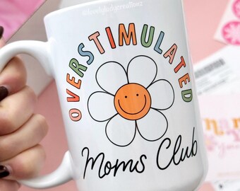 Overstimulated Moms Club Mug / Cute Coffee Cup / Mother’s Day Cup / Gifts for Her / Girly Cup / Iced Coffee Cup