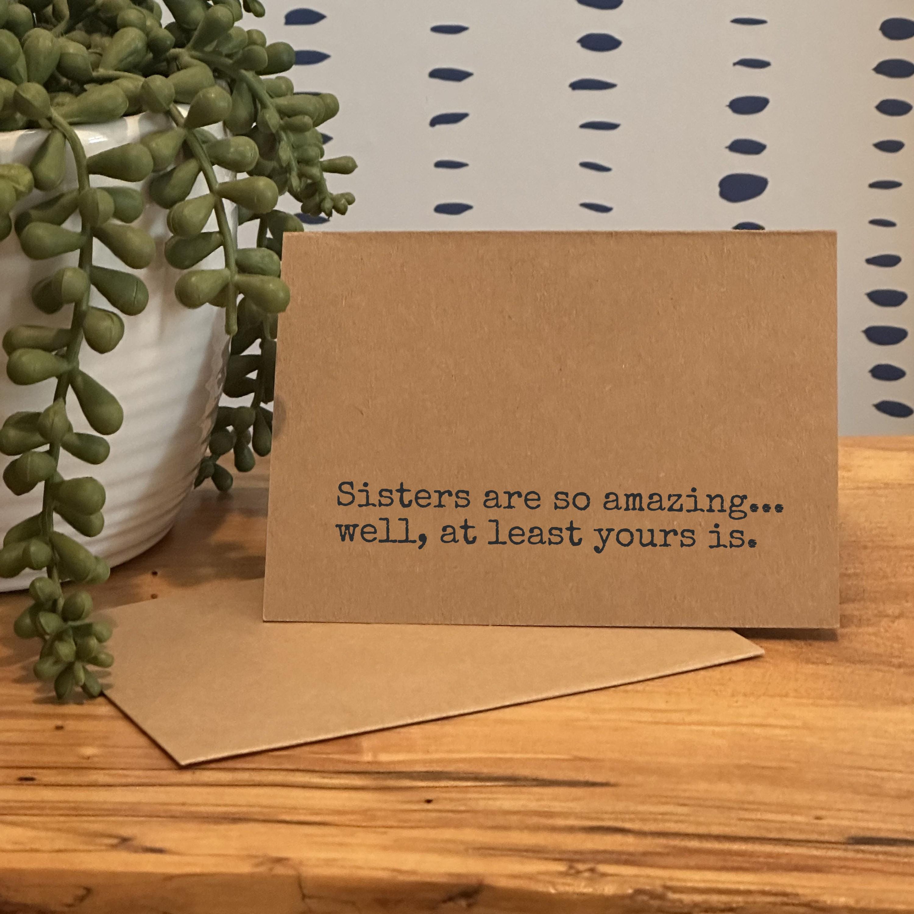Funny Family Card for Sister, Sarcastic Humor, Witty Greeting, Birthday Cards, Just Because Card, Fun Gift for Soul Sister, Sarcastic Cards