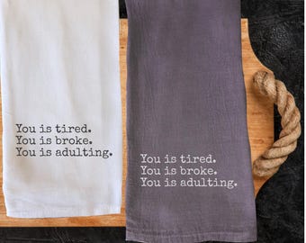 Funny Adulting - Tired, Broke Kitchen Tea Towels, Funny Quotes Decorative Tea Towel, Humorous Sayings Dish Towel, Hostess Housewarming Gift