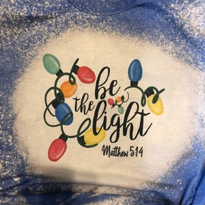 Bleached Christmas T Shirt. Be the Light Religious Christmas T - Etsy