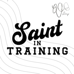 Saint in Training | SVG | PNG Transparent Background | Clip Art | Digital Download