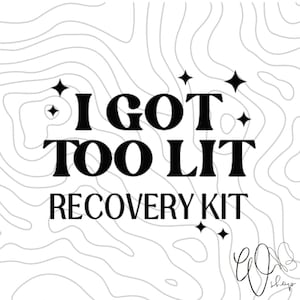 I Got Too Lit - Genesungs-Kit | SVG | PNG transparenter Hintergrund | Clip-Kunst Digitaler Download