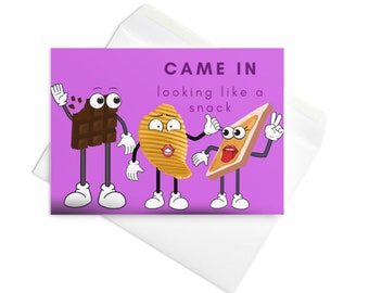 Greeting card|Came in looking like a snack| Humour| Fun