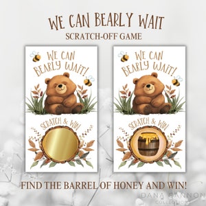 May include: Two printable scratch-off game cards featuring a cartoon bear and the text "We can bearly wait!"  Each card has a gold circle to scratch off and the text "Scratch & Win". One card has a honey barrel underneath the scratch-off area.