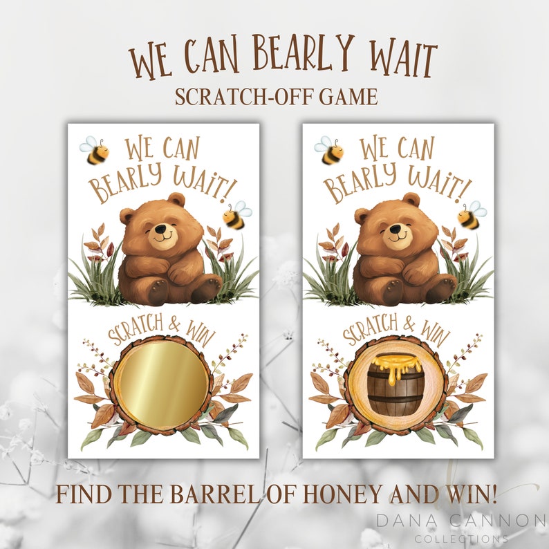 May include: Two printable scratch-off game cards featuring a cartoon bear and the text "We can bearly wait!"  Each card has a gold circle to scratch off and the text "Scratch & Win". One card has a honey barrel underneath the scratch-off area.