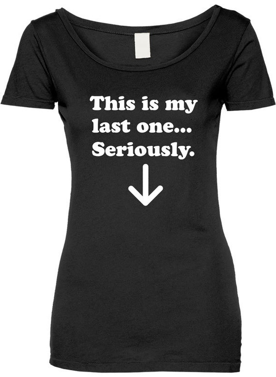 Funny This Is My Last One Tshirt Gift T-shirt Tee Shirt Womens | Etsy