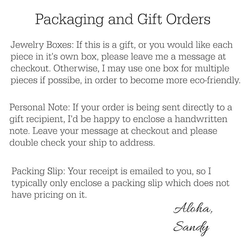 May include: Text explaining packaging and gift order options for jewelry. It includes information about jewelry boxes, personal notes, and packing slips. The text ends with "Aloha, Sandy".