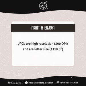 May include: A text box with the words "PRINT & ENJOY!" in a brown banner at the top. The text box contains the text "JPGs are high resolution (300 DPI) and are letter size (11x8.5")".