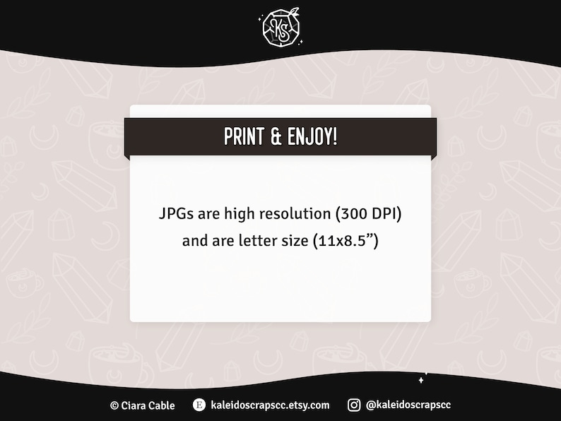 May include: A text box with the words "PRINT & ENJOY!" in a brown banner at the top. The text box contains the text "JPGs are high resolution (300 DPI) and are letter size (11x8.5")".