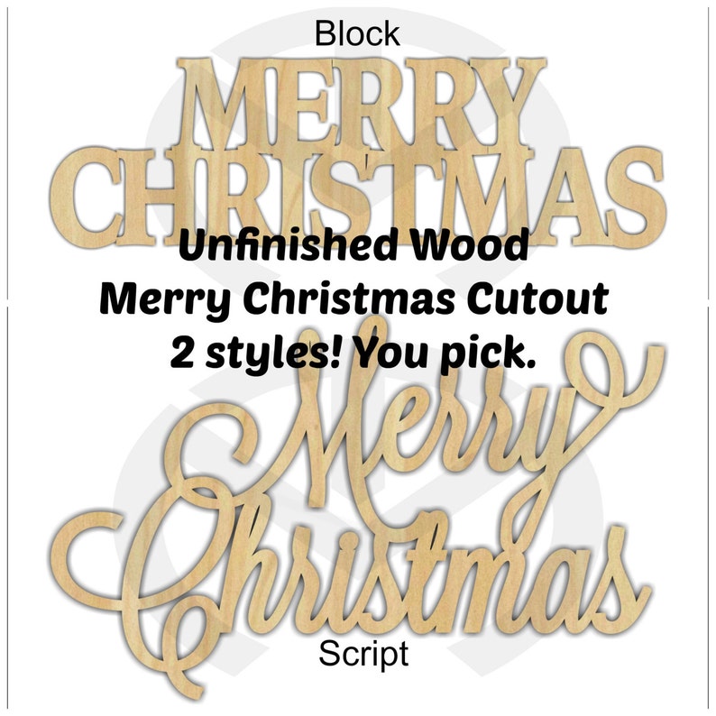 May include: Unfinished wood cutout of "Merry Christmas" in two styles: block letters and a script font. The text "Block" and "Script" are below each style.