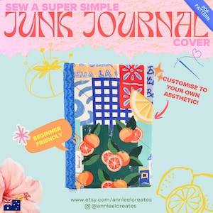 May include: A fabric junk journal cover featuring a collage of patterns including a blue grid, red floral motifs, and a yellow lemon slice. The lower section displays oranges with green leaves on a dark green background. Text includes SEW A SUPER SIMPLE JUNK JOURNAL COVER, BEGINNER FRIENDLY, and CUSTOMISE TO YOUR OWN AESTHETIC.