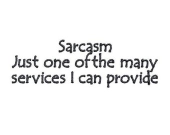 Embroidery Design Pattern File Instant Download - Funny Humor Tote Bag, Pillow, "Sarcasm, Just One of the Many Services I Provide"