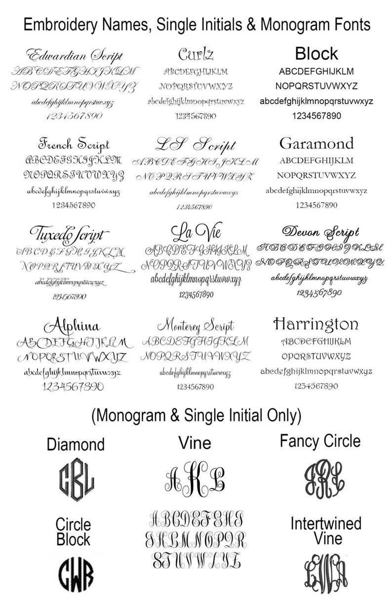 May include: A chart of different embroidery fonts, including Edwardian Script, Curlz, Block, French Script, LS Script, Garamond, Tuxedo Script, La Vie, Devon Script, Alphina, Monterey Script, and Harrington. The chart also includes examples of monogram and single initial fonts, including Diamond, Vine, Fancy Circle, Circle Block, and Intertwined Vine.