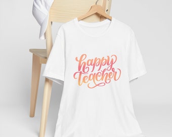 Happy Teacher T-shirt | Teacher life | Unisex Jersey Short Sleeve Tee | Cute Teacher gift | School | teacher