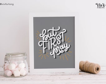 But first Pray Printable | Digital Download | Christian print | Digital DIY | Print | Poster | Floral | monoline lettering