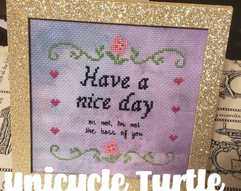 Have a nice day, or not digital cross stitch pattern download - snarky cheeky counted cross stitch