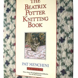 Beatrix Potter Knitting Book 50+ patterns for ADULTS and CHILDREN based on Beatrix Potter's water colours