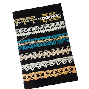 May include: A book titled "Edgings" by Coats & Clark's, book number 200, featuring a variety of crochet and tatting edgings. The book cover shows a selection of different edgings in various colors, including white, cream, blue, and peach.