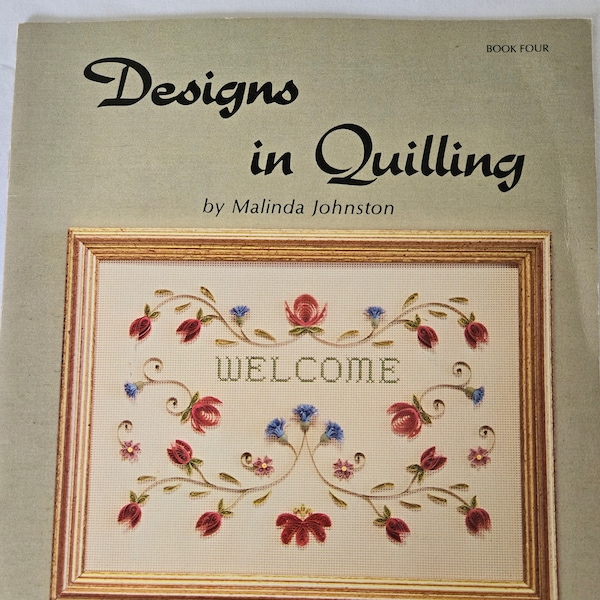 Designs in QUILLING, 10 new designs with instructions, PLUS basic quilling instructions, book by Malinda Johnston Book 4 Paper Quilling