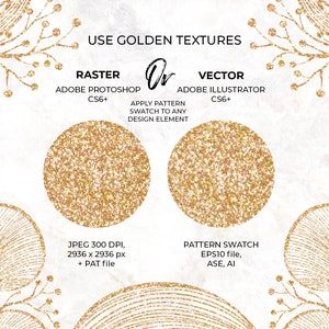 Pode incluir: Uma ilustra&ccedil;&atilde;o digital de duas texturas de glitter dourado. O texto "USE GOLDEN TEXTURES" est&aacute; no topo da imagem. O texto "RASTER" e "VECTOR" est&atilde;o abaixo do t&iacute;tulo. O texto "ADOBE PHOTOSHOP CS6+" est&aacute; abaixo de "RASTER". O texto "ADOBE ILLUSTRATOR CS6+" est&aacute; abaixo de "VECTOR". O texto "APPLY PATTERN SWATCH TO ANY DESIGN ELEMENT" est&aacute; no centro da imagem. O texto "JPEG 300 DPI, 2936 x 2936 px + PAT file" est&aacute; abaixo da textura de glitter &agrave; esquerda. O texto "PATTERN SWATCH EPS10 file, ASE, AI" est&aacute; abaixo da textura de glitter &agrave; direita.