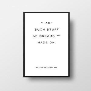 William Shakespeare, We are such, stuff as dreams, are made on, Typography, Inspirational Quote, Shakespeare Quote, The Tempest