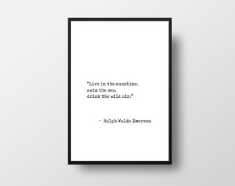 Ralph Waldo Emerson, Live in the sunshine, swim the sea, drink the wild air, Emerson Quote, Quote Poster, Inspirational Quote, Life Poster