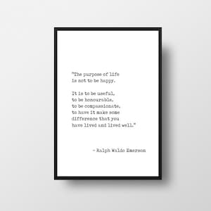Ralph Waldo Emerson, The purpose of life, Emerson Quotes, Honourable Print, Compassionate Print, Living Quote, Positive Wall Art