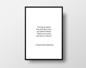 Ralph Waldo Emerson, Emerson, Do not go where, the path may lead, Emerson Quote, Quote Poster, Inspirational Quote, Motivational Poster