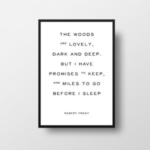 Robert Frost, Poem Quote, The woods, are lovely, dark and deep, Typographic print, Motivational Quote, Literary poster, Typography print