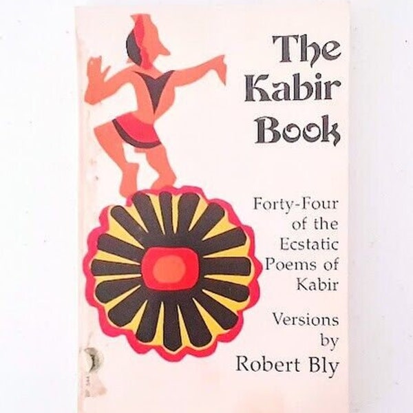 The Kabir Book: Forty-four of the Ecstatic Poems of Kabir (PB Illus, 1971)