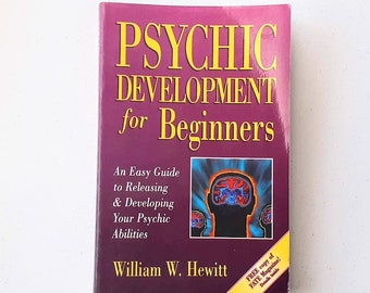 Psychic Development for Beginners : An Easy Guide to Developing and Releasing Your Psychic Abilities by William W. Hewitt (1998, Paperback)