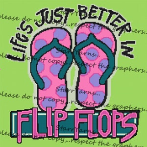 May include: Pink and teal flip flops with white polka dots. The text "Life's Just Better In Flip Flops" is written in a colorful font.