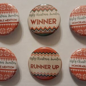 May include: Six round buttons with a red and white Christmas sweater pattern. The buttons have text that reads "Ugly Christmas Sweater" and either "Winner", "Runner Up", or "Honorable Mention".