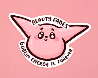 Beauty Fades, Goblin Energy Is Forever Sticker - Planner/Bullet Journal Sticker