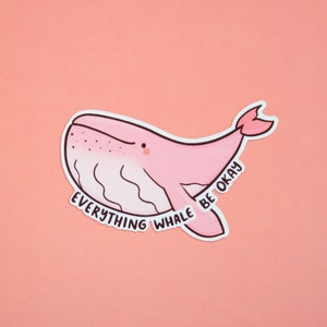 Everything Whale Be Okay - Motivational Sticker - Planner/Bullet Journal