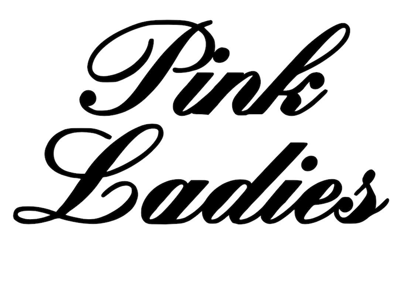 May include: Black and white text graphic that reads "Pink Ladies".
