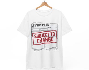 Lesson Plan 'Subject to Change' T-Shirt | Teacher Humor Tee