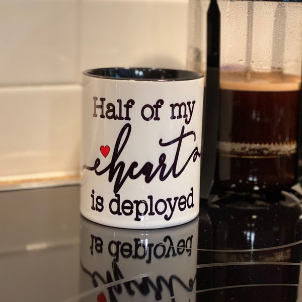 Military Family/ Deployment/Deployment/Navy Family/Marines/Army/Navy Moms/Navy Wife/Deployed/Half My Heart Is Deployed Mug/ coffee mug