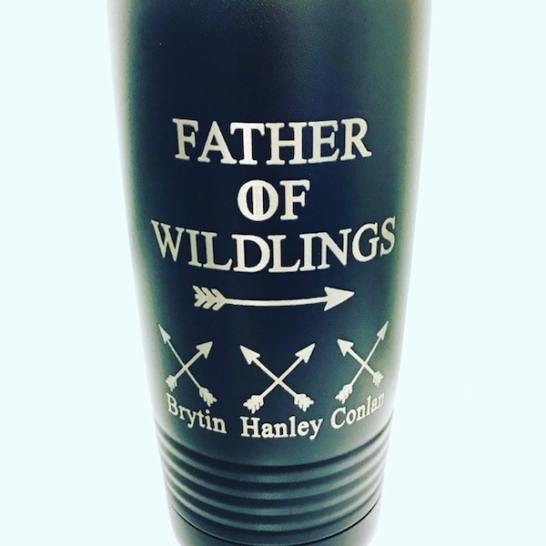 Father of Wildings personalized cups/ Engraved/Father Day Cups/Game of Thrones/ Father of Wildings/ Dads Cup