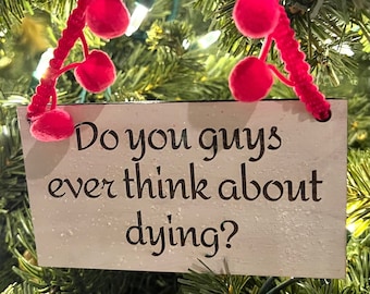 Do You Guys Ever Think About Dying? Ornament, Barbie Movie, Funny Ornament, Pop Culture Ornament, Barbie Ornament, humor