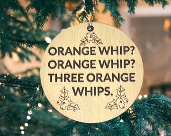 Blues Brothers Quote, Orange Whip, Blues Brothers Gift Wood Engraved Ornament, John Candy Three Orange Whips
