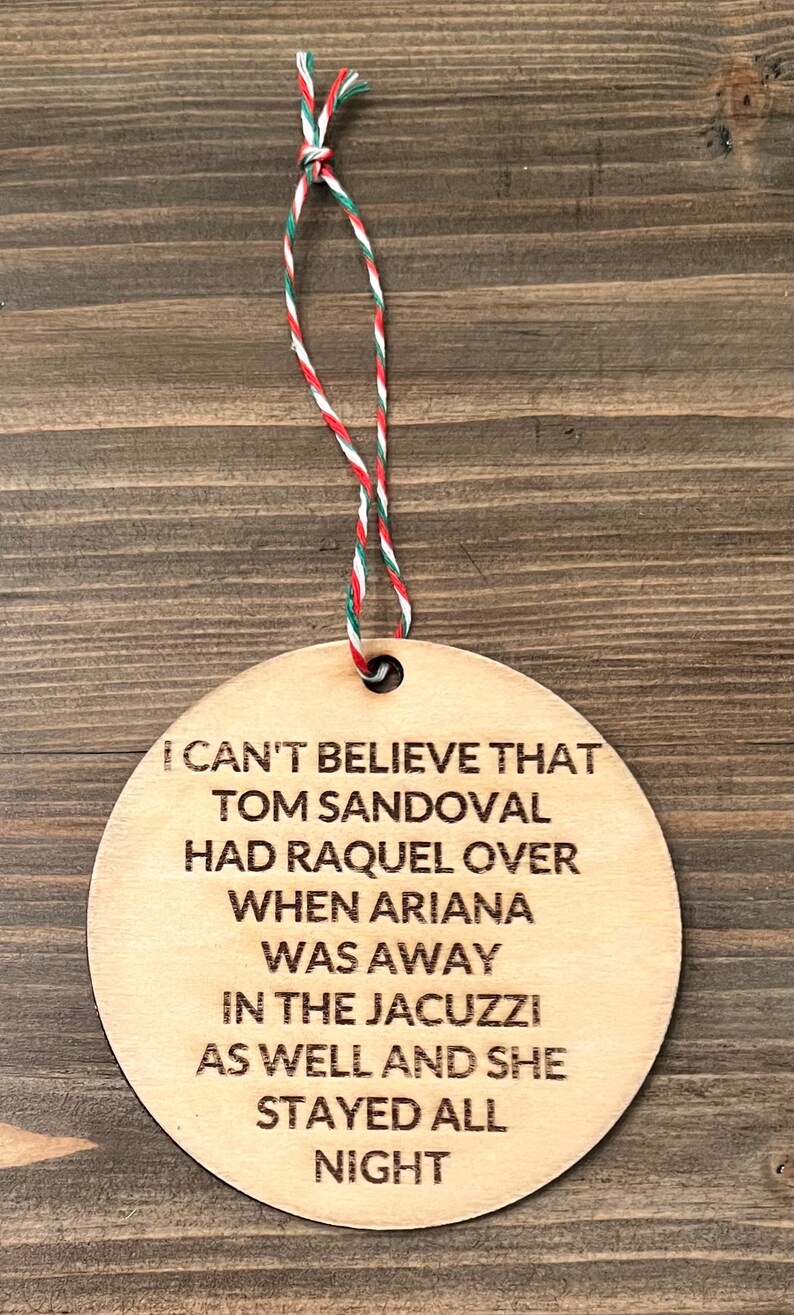 Scandoval Vanderpump Rules Ornament, Ariana Tom Sandoval Raquel, Bravo Christmas Ornament, Ken Todd Quote image 2