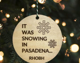 It Was Snowing in Pasadena, Erika Jayne Quote Ornament, Real Housewives of Beverly Hills, RHOBH, Bravo Christmas Ornament, Bravo Gift
