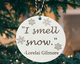 I Smell Snow Gilmore Girls Christmas Ornament, Lorelei Gilmore Quote, Stars Hollow, Y2K Funny TV Show, Gift Wood Engraved Ornament