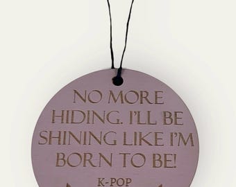 K-Pop Movie Holiday Ornament, K-pop Demon Song Lyrics Quote, Huntrix K-pop Fan Gift, Demon Hunters, No More Hiding I’ll Be Shining
