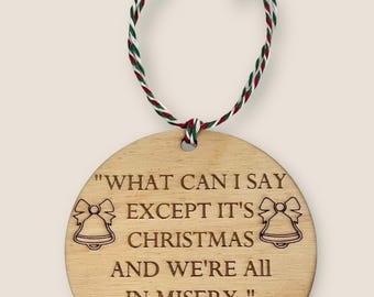 Christmas Vacation Movie Quote Ornament,  It’s Christmas and We’re All in Misery, Funny Christmas Movie Quote Wood Engraved Ornament